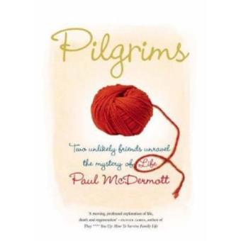 Pilgrims: Two Unlikely Friends Unravel the Mystery of Life - 1