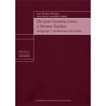 De Jose Lezama Lima A Severo Sarduy: Lenguaje - 1