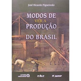 Modos De Ver A Produção Do Brasil - 1