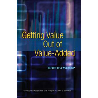 Getting Value out of Value-Added - Report of a Workshop - Paperback - 2010 - 1