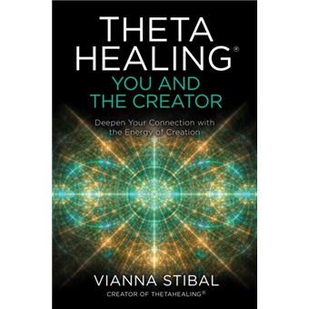 Thetahealing R You And The Creator  Deepen Your Connection With The Energy Of Creation - 1