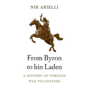 From Byron To Bin Laden A History Of Foreign War Volunteers - 1