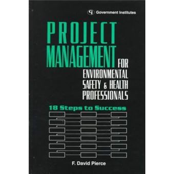 Project Management for Environmental, Health and Safety Professionals : 18 Steps to Success - 1