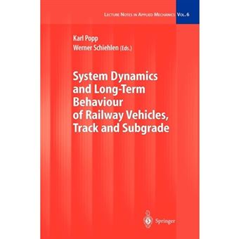 System Dynamics and Long-Term Behaviour of Railway Vehicles, Track and Subgrade - Paperback - 2010 - 1