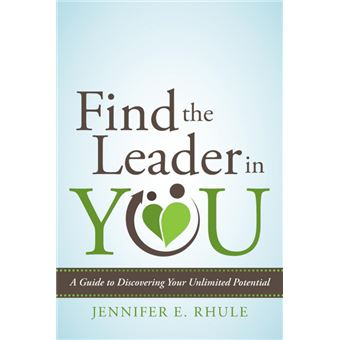 Find the Leader in You - A Guide to Discovering Your Unlimited Potential - Paperback / softback - 2013 - 1