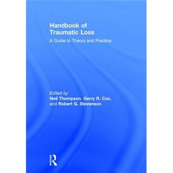 Handbook Of Traumatic Loss A Guide To Theory And Practice - 1