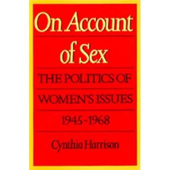 On Account of Sex - The Politics of Women's Issues, 1945-1968 - Paperback - 1989 - 1