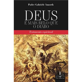 Deus Mais Belo Que O Diabo Testamento Espiritual Amorth Gabriele Outros Livros Amorth