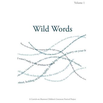 Wild Words - A Collection of Writing by Young People Produced in Association with the Carrick on Shannon Children's Literature Festival - Paperback - 2013 - 1
