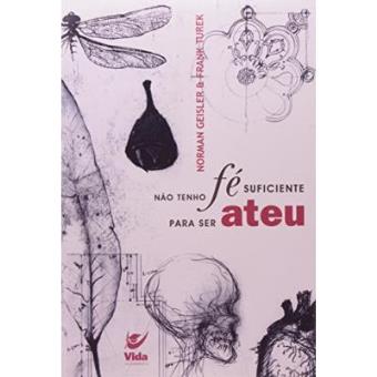 Nao Tenho Fe Suficiente Para Ser Ateu - 1