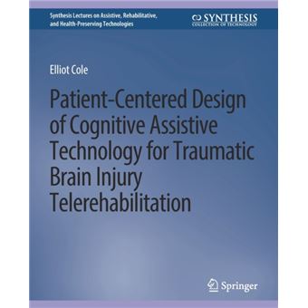 Patient-Centered Design of Cognitive Assistive Technology for Traumatic Brain Injury Telerehabilitation - 1