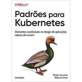 Padrões Para Kubernetes: Elementos Reutilizáveis No Design De Aplicações Nativas De Nuvem - 1
