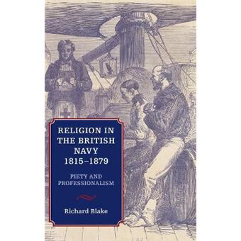 Religion in the British Navy, 1815-1879 - Piety and Professionalism - Hardback - 2014 - 1