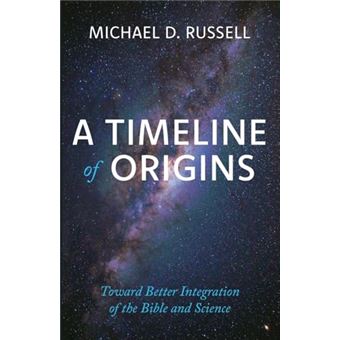 A Timeline of Origins: Toward Better Integration of the Bible and Science - 1