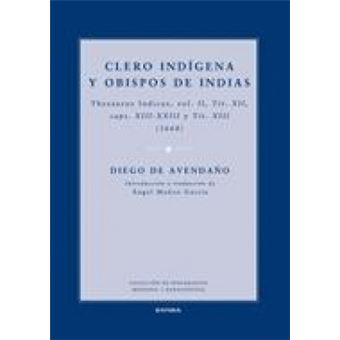 Clero Indigena y Obispos de Indias : Thesaurus Indicus, Vol. II, Tit. XII, Caps. XIII-XXIII y Tit. XIII (1668) - 1