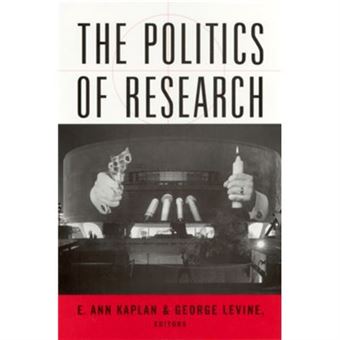The Politics Of Research By Edited By George Levine & Edited By E Ann Kaplan - 1