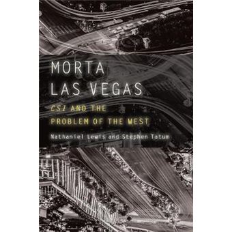 Morta Las Vegas Csi And The Problem Of The West Postwestern Horizons - 1