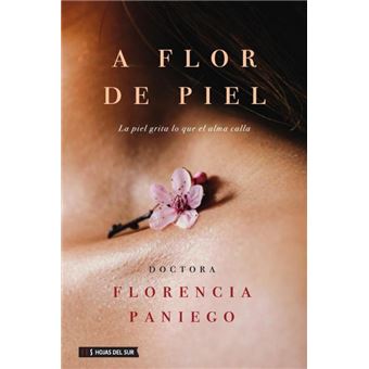 A Flor De Piel: La Piel Grita Lo Que El Alma Calla - 1