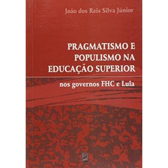 Pragmatismo E Populismo Na Educacao Superior Nos Governos Fhc E Lula - 1