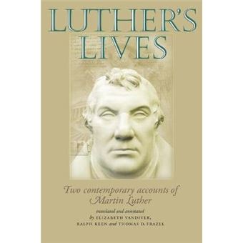 Luther's Lives : Two Contemporary Accounts of Martin Luther - 1