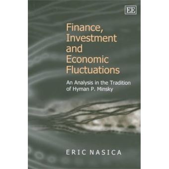 Finance, Investment And Economic Fluctuations An Analysis In The Tradition Of Hyman P Minsky Elgar Monographs - 1