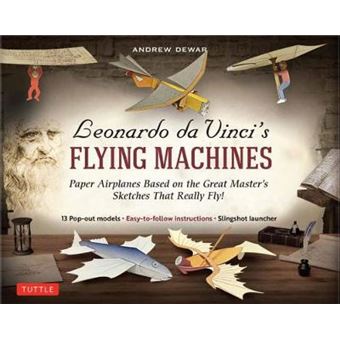 Leonardo Da Vinci'S Flying Machines Kit Paper Airplanes Based On The Great Master'S Sketches That Really Fly - 1