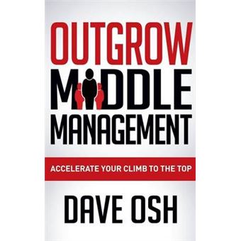 Outgrow Middle Management: Accelerate Yo - 1
