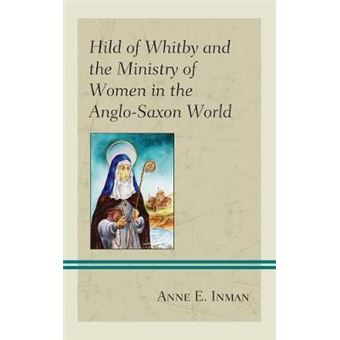 Hild Of Whitby And The Ministry Of Women In The Anglosaxon World - 1