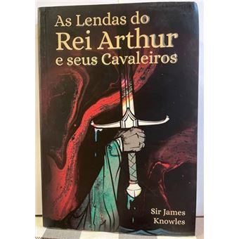 As Lendas Do Rei Arthur E Seus Cavaleiros - 1