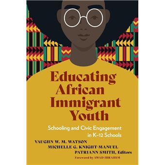 Educating African Immigrant Youth: Schooling and Civic Engagement in K–12 Schools (Language and Literacy Series) - 1