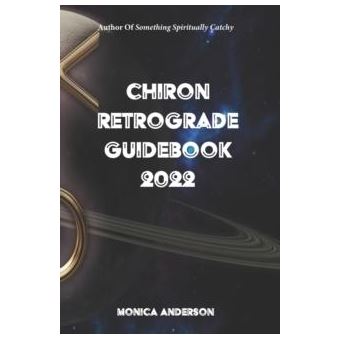 Chiron Retrograde Guidebook 2022 - 1