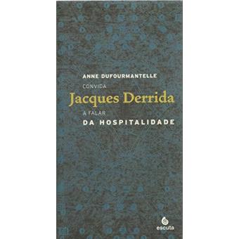 Da Hospitalidade: Anne Dufourmantelle Convida Jacques Derrida A Falar Da Hospitalidade - 1