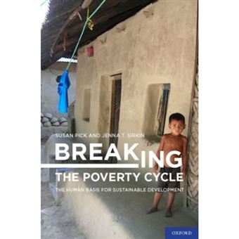 Breaking the Poverty Cycle - The Human Basis for Sustainable Development - Hardback - 2010 - 1