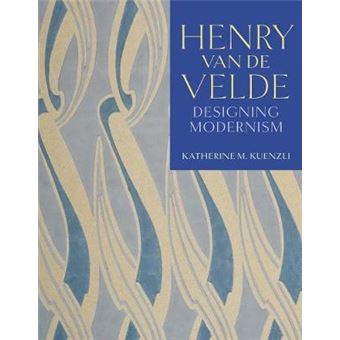Henry Van De Velde Designing Modernism - 1
