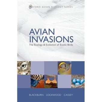Avian Invasions - The Ecology and Evolution of Exotic Birds - Hardback - 2009 - 1