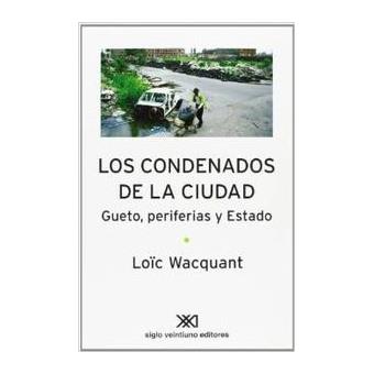 Condenados ciudad. Gueto, periferias y estado - 1