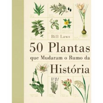 50 Plantas Que Mudaram O Rumo Da História - 1