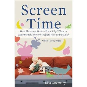 Screen Time - How Electronic Media--From Baby Videos to Educational Software--Affects Your Young Child - Paperback - 2012 - 1