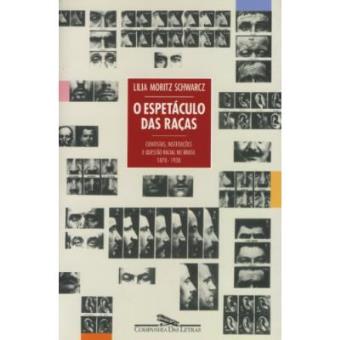 O Espetáculo Das Raças. Cientistas, Instituições E Questão Racial No Brasil Do Século Xix - 1