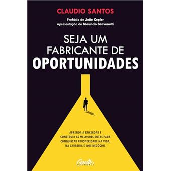 Seja Um Fabricante De Oportunidades Aprenda A Enxergar E Construir As Melhores Rotas Para Conquistar - 1