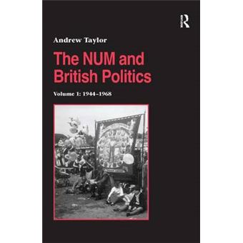 The Num And British Politics Volume 1 19441968 Studies In Labour History - 1