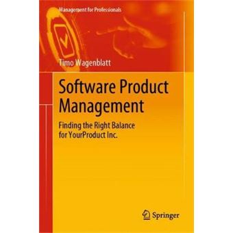 Software Product Management Finding The Right Balance For Yourproduct Inc Management For Professionals - 1
