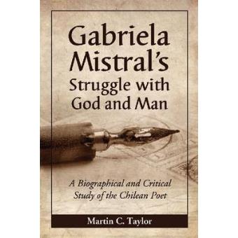 Gabriela Mistral's Struggle with God and Man - A Biographical and Critical Study of the Chilean Poet - Paperback - 2012 - 1