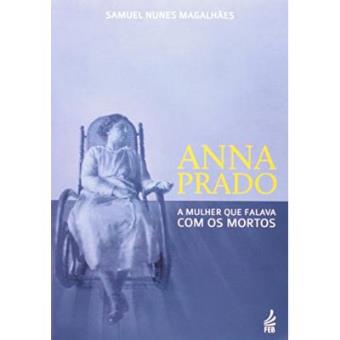 Anna Prado: A Mulher Que Falava Com Os Mortos - 1