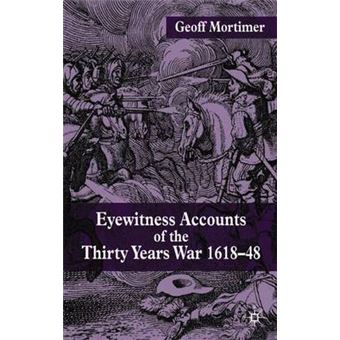 Eyewitness Accounts of the Thirty Years War 1618-48 - 1