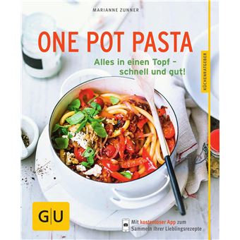 One Pot Pasta : Alles in einen Topf - schnell und gut! - 1