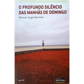 O profundo silêncio das manhãs de domingo. [1.ª edição] - 1