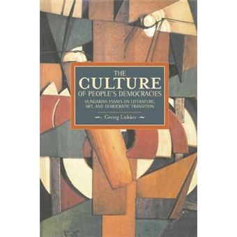 Culture Of People'S Democracy, The Hungarian Essays On Literature, Art, And Democratic Transition, 19451948  Historical Materialism, Volume 42 - 1
