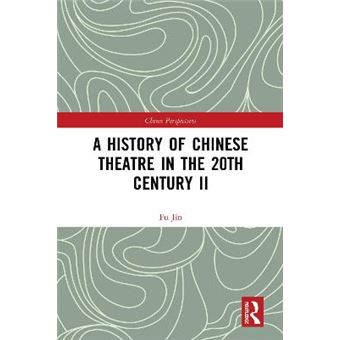 A History Of Chinese Theatre In The 20Th Century Ii China Perspectives - 1