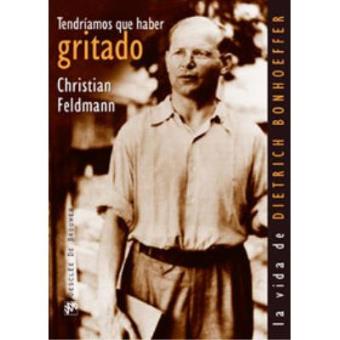 Tendríamos que haber gritado : la vida de Dietrich Bonhoeffer - 1